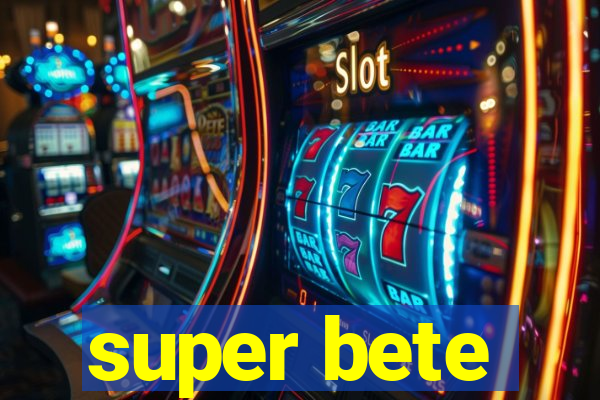 super bete